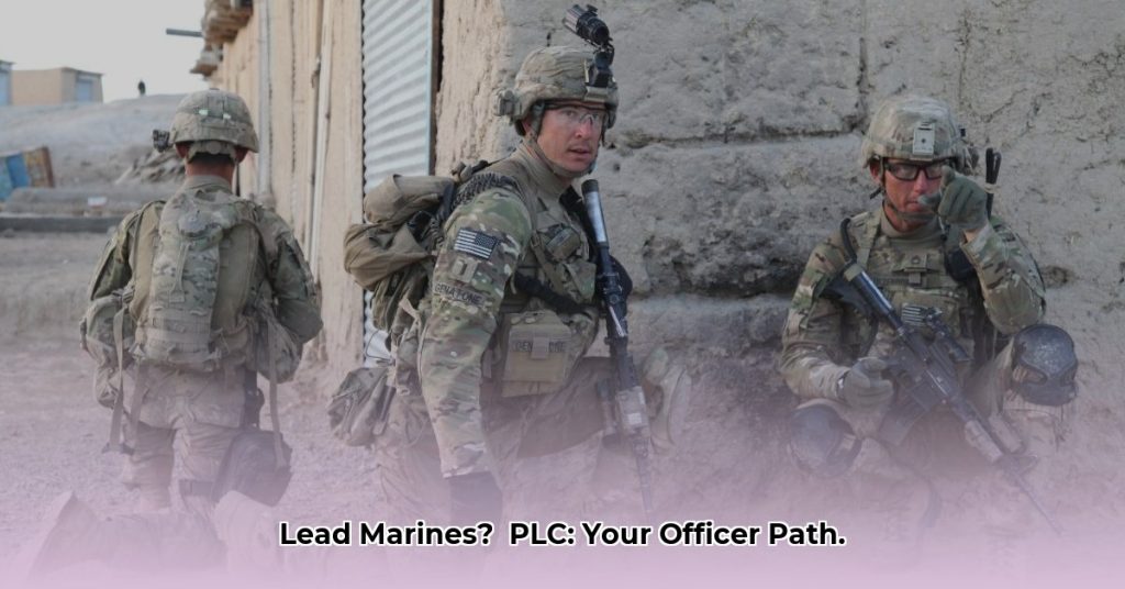 The Marine Corps Platoon Leaders Course (PLC): Your Guide to Becoming The Marine Corps Platoon Leaders Course (PLC): Your Guide to Becoming