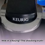 can_you_put_milk_in_a_keurig_edited